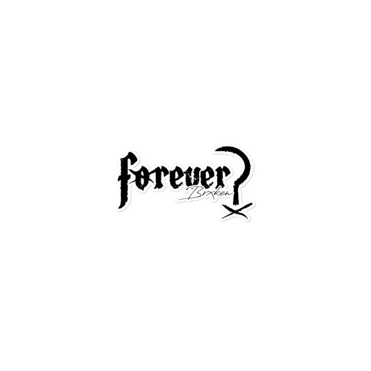 Forever? Brxken Sticker